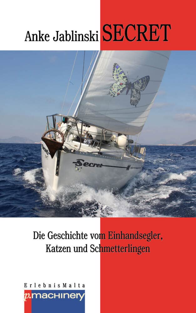 SECRET: Die Geschichte vom Einhandsegler, Katzen und Schmetterlingen ... (ErlebnisMalta) Leisure, Home & Garden