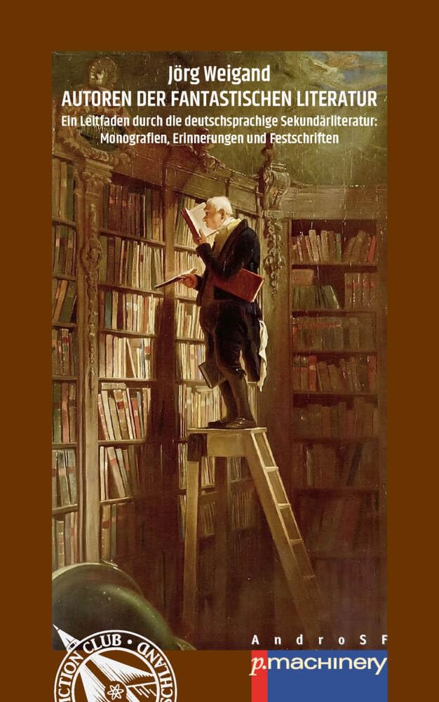 AUTOREN DER FANTASTISCHEN LITERATUR: Ein Leitfaden durch die deutschsprachige Sekundärliteratur: Monografien, Erinnerungen und Festschriften (AndroSF: ... Science Fiction Club Deutschland e.V. (SFCD)) Horror & Mystery