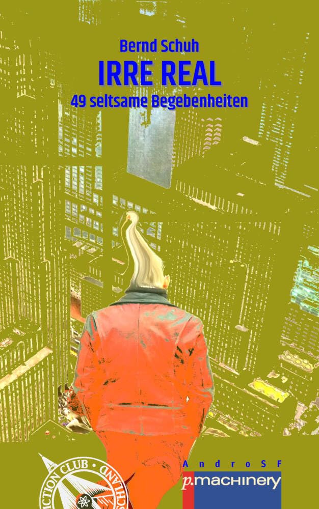IRRE REAL: 49 seltsame Begebenheiten (AndroSF: Die SF-Reihe für den Science Fiction Club Deutschland e.V. (SFCD)) Contemporary literature Books
