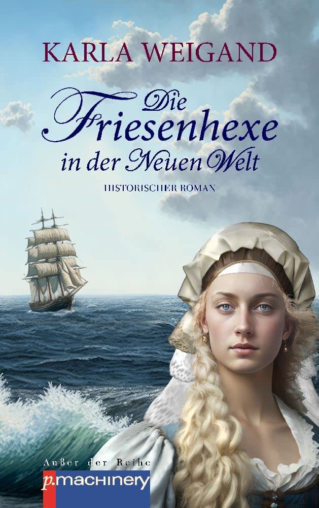 Die Friesenhexe in der Neuen Welt: Historischer Roman (AdR - Außer der Reihe) Historical Fiction