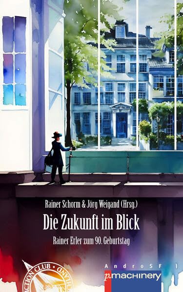 DIE ZUKUNFT IM BLICK: Rainer Erler zum 90. Geburtstag (AndroSF: Die SF-Reihe für den Science Fiction Club Deutschland e.V. (SFCD)) Contemporary literature Books