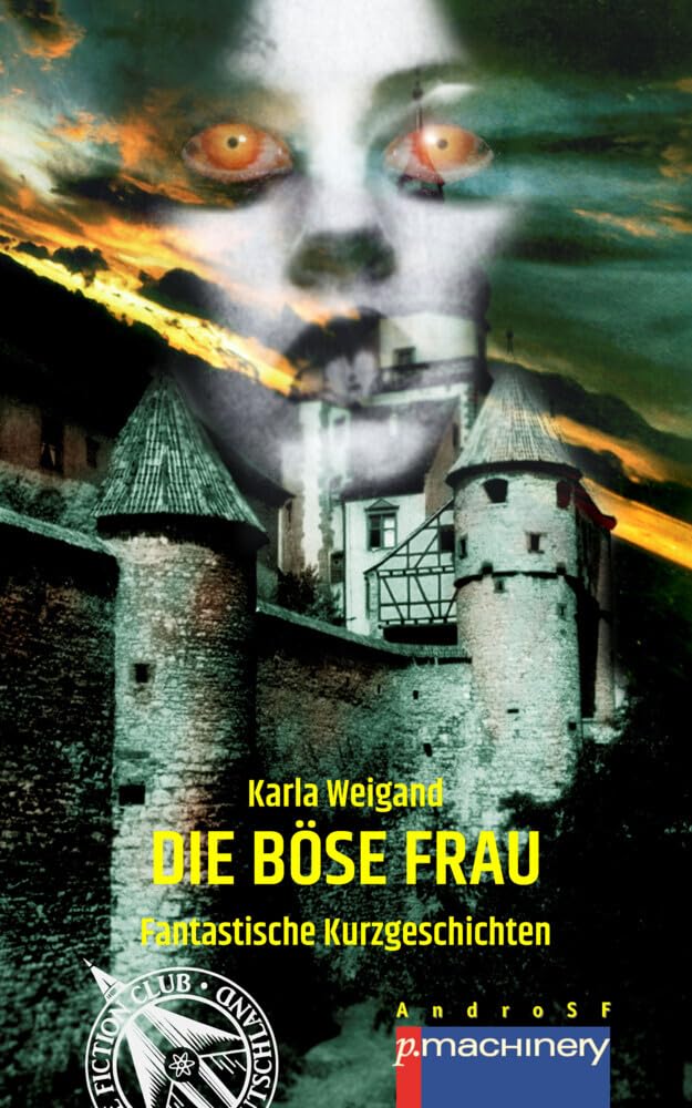 Die böse Frau: Fantastische Kurzgeschichten (AndroSF: Die SF-Reihe für den Science Fiction Club Deutschland e.V. (SFCD)) Contemporary literature Books