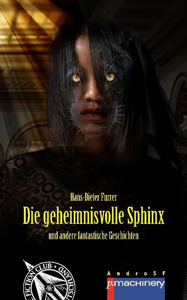 DIE GEHEIMNISVOLLE SPHINX: und andere fantastische Geschichten (AndroSF: Die SF-Reihe für den Science Fiction Club Deutschland e.V. (SFCD)) Contemporary literature Books