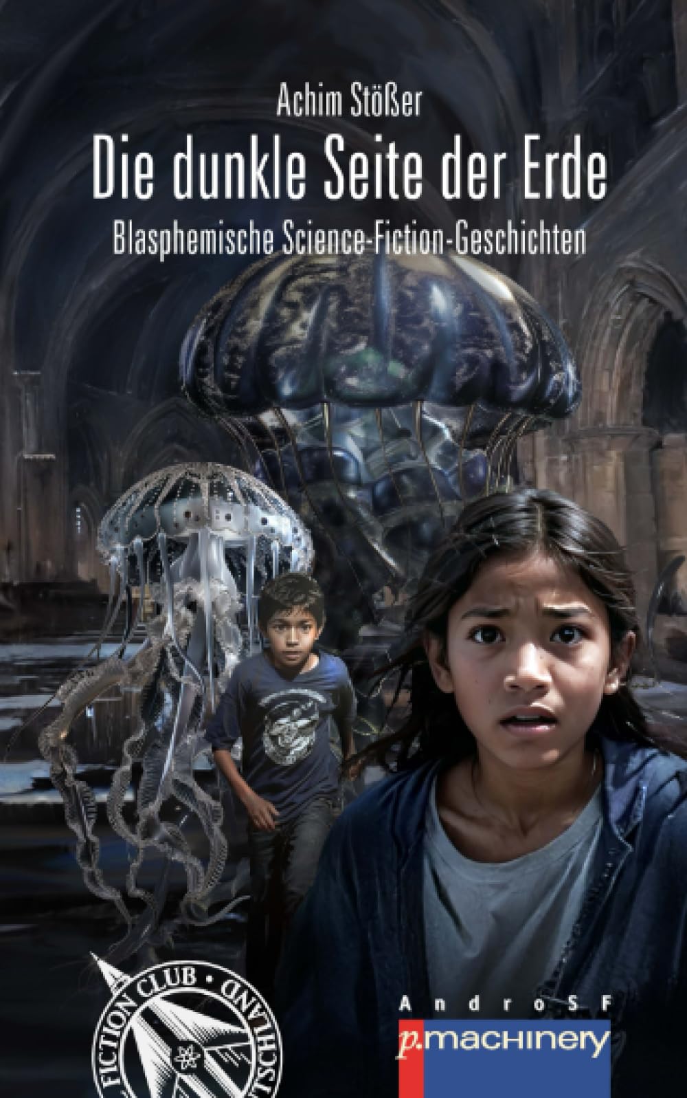 DIE DUNKLE SEITE DER ERDE: Blasphemische Science-Fiction-Geschichten (AndroSF: Die SF-Reihe für den Science Fiction Club Deutschland e.V. (SFCD)) Contemporary literature