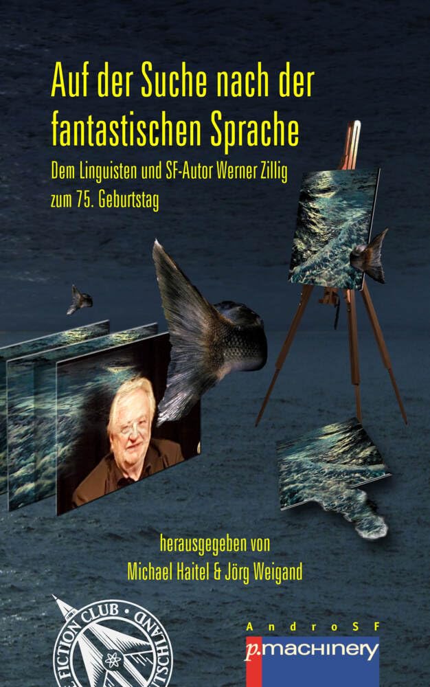 AUF DER SUCHE NACH DER FANTASTISCHEN SPRACHE: Dem Linguisten und SF-Autor Werner Zillig zum 75. Geburtstag Memories