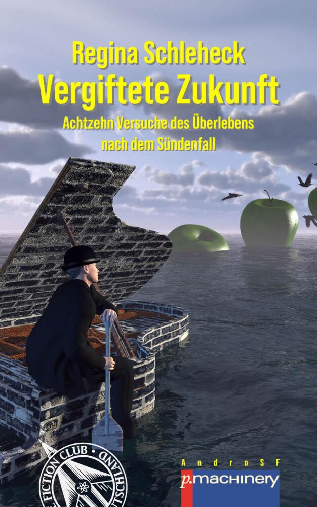 VERGIFTETE ZUKUNFT: Achtzehn Versuche des Überlebens nach dem Sündenfall Contemporary literature
