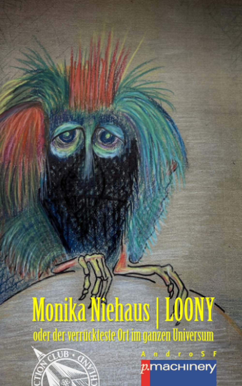 LOONY: oder der verrückteste Ort im ganzen Universum (AndroSF: Die SF-Reihe für den Science Fiction Club Deutschland e.V. (SFCD)) Contemporary literature