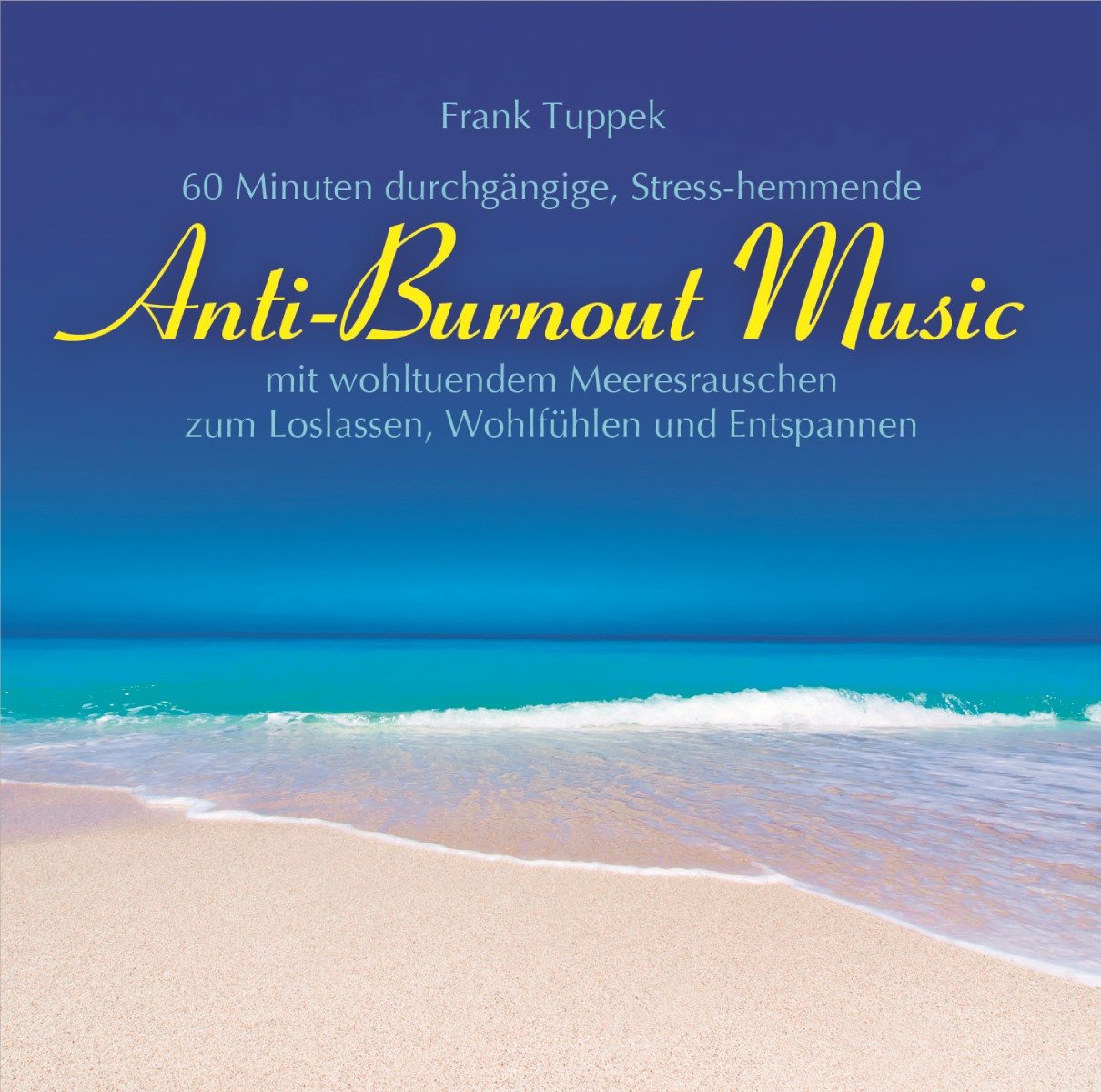 Anti-Burnout Music: 60 Min. durchgängige, gesundheitsfördernde Musik mit wohltuendem Meeresrauschen zum Loslassen, Wohlfühlern und Entspannen. Soundtracks & Musicals