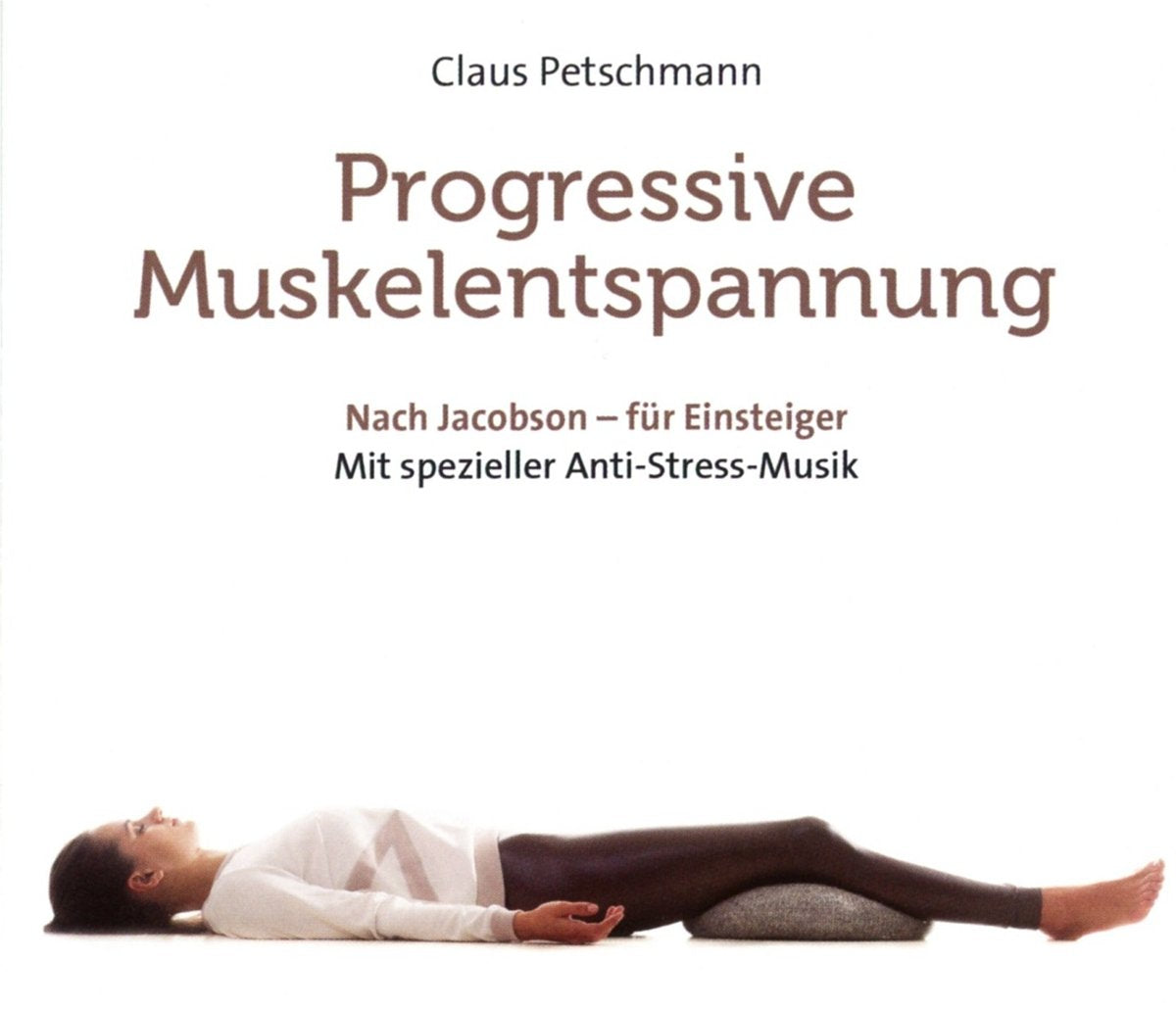 Progressive Muskelentspannung - nach Jacobson: Für Einsteiger - mit spezieller Anti-Stress-Musik Lifestyle