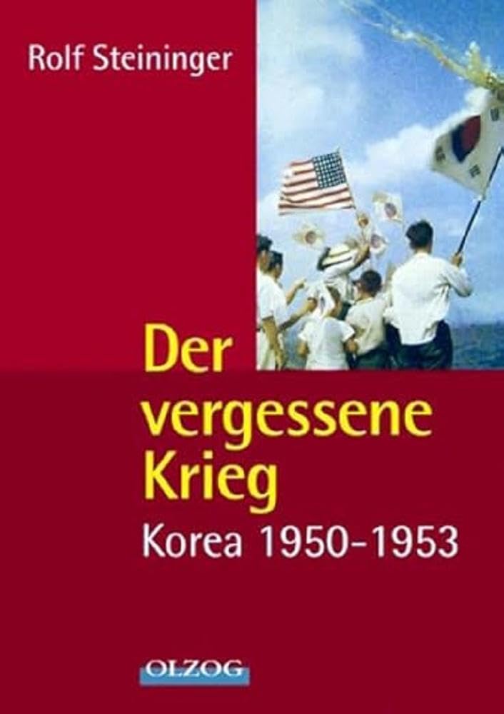 Der vergessene Krieg: Korea 1950–1953 Politics & History