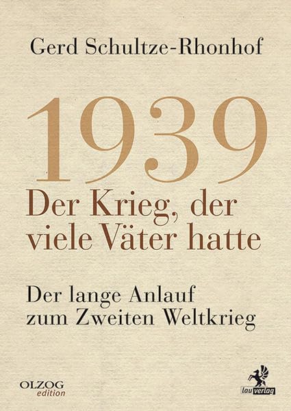 1939 – Der Krieg, der viele Väter hatte: Der lange Anlauf zum Zweiten Weltkrieg Politics & History