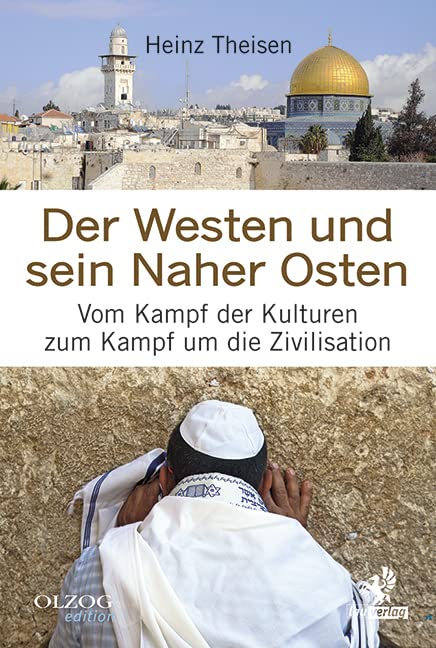 Der Westen und sein Naher Osten: Vom Kampf der Kulturen zum Kampf um die Zivilisation Social Sciences