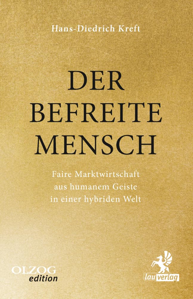 Der befreite Mensch: Faire Marktwirtschaft aus humanem Geiste in einer hybriden Welt Social Sciences