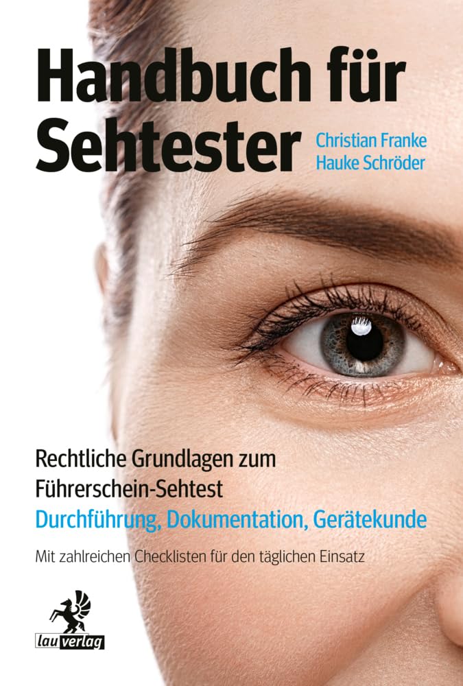 Handbuch für Sehtester: Rechtliche Grundlagen zum Führerschein-Sehtest – Durchführung, Dokumentation, Gerätekunde Medicine