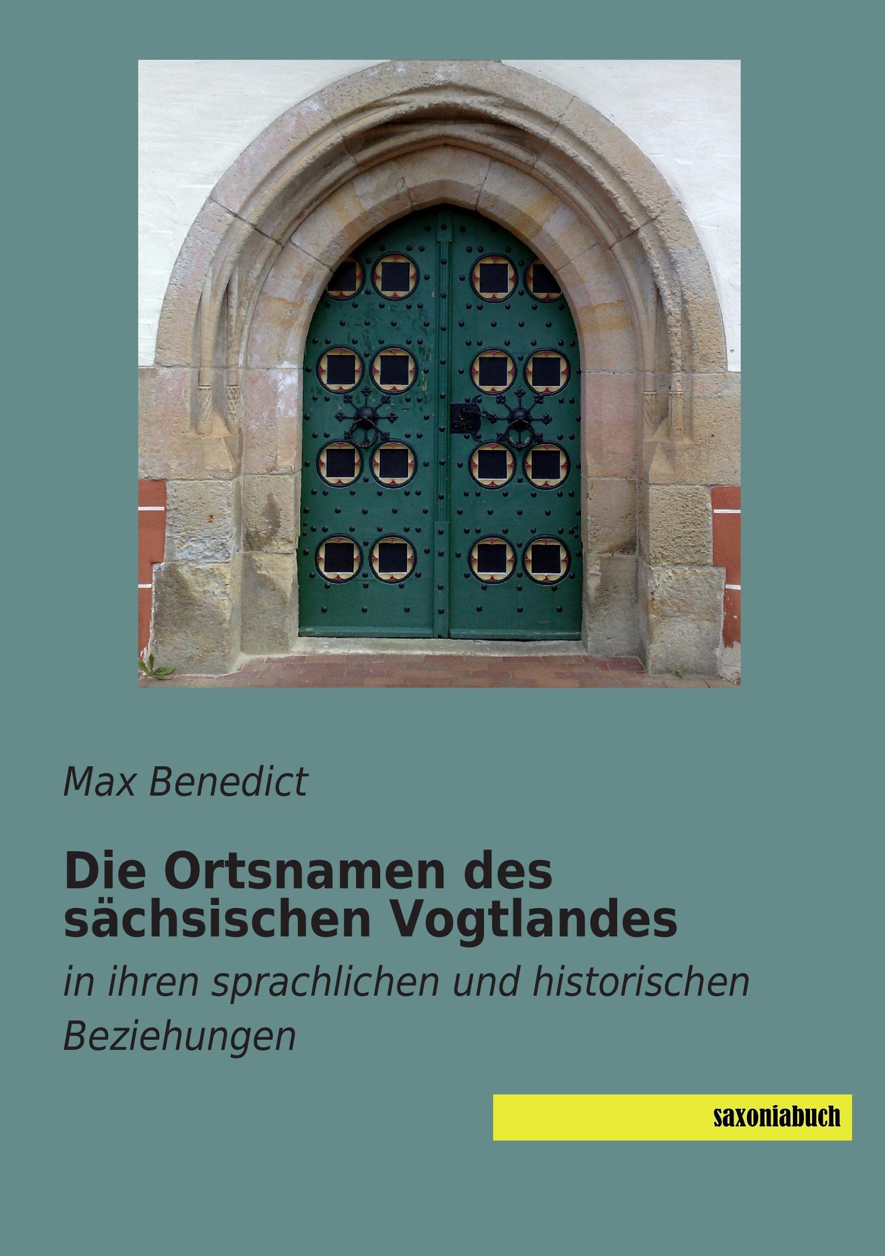 Die Ortsnamen des saechsischen Vogtlandes: in ihren sprachlichen und historischen Beziehungen Politics & History