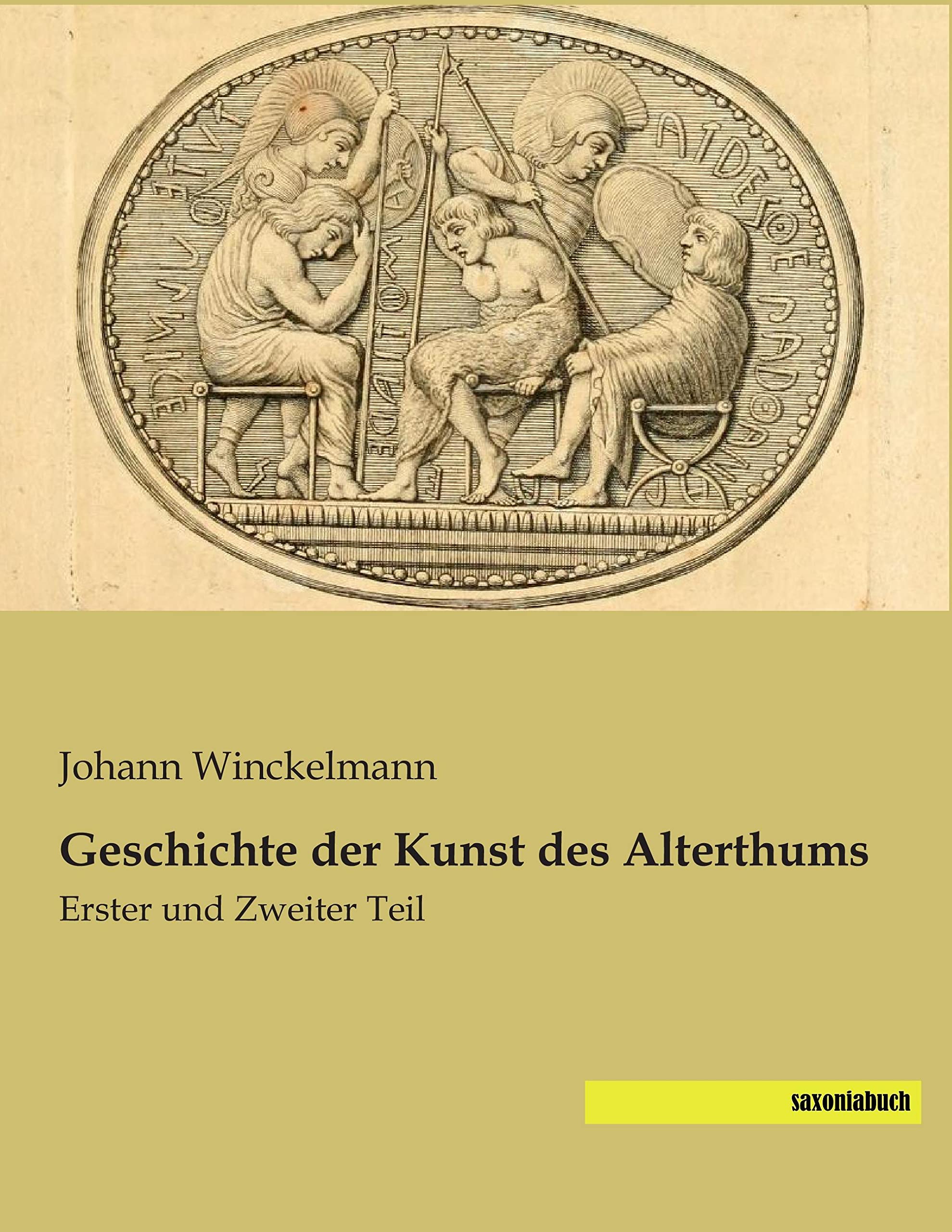 Geschichte der Kunst des Altertums: Erster und Zweiter Teil Business & Technology