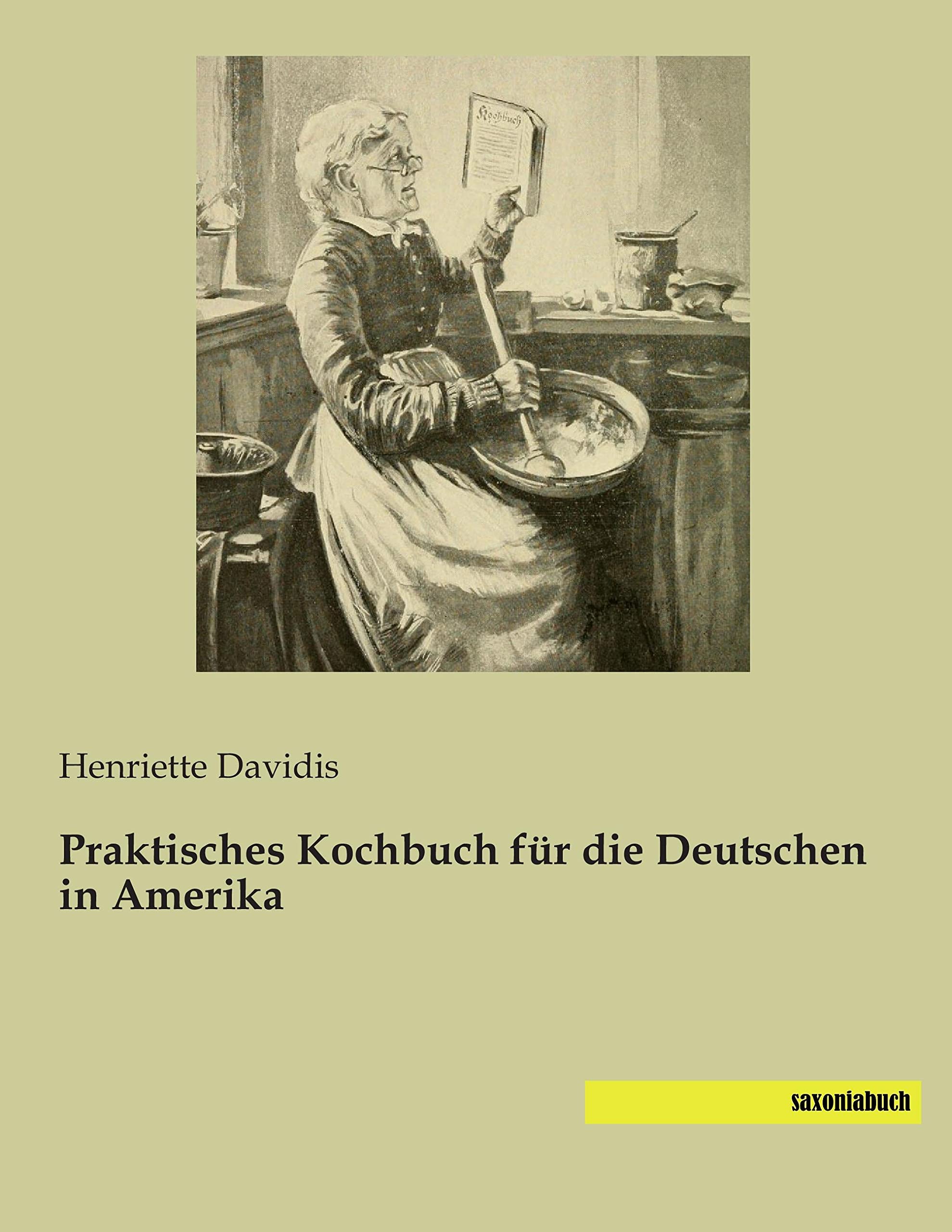 Praktisches Kochbuch für die Deutschen in Amerika Leisure, Home & Garden