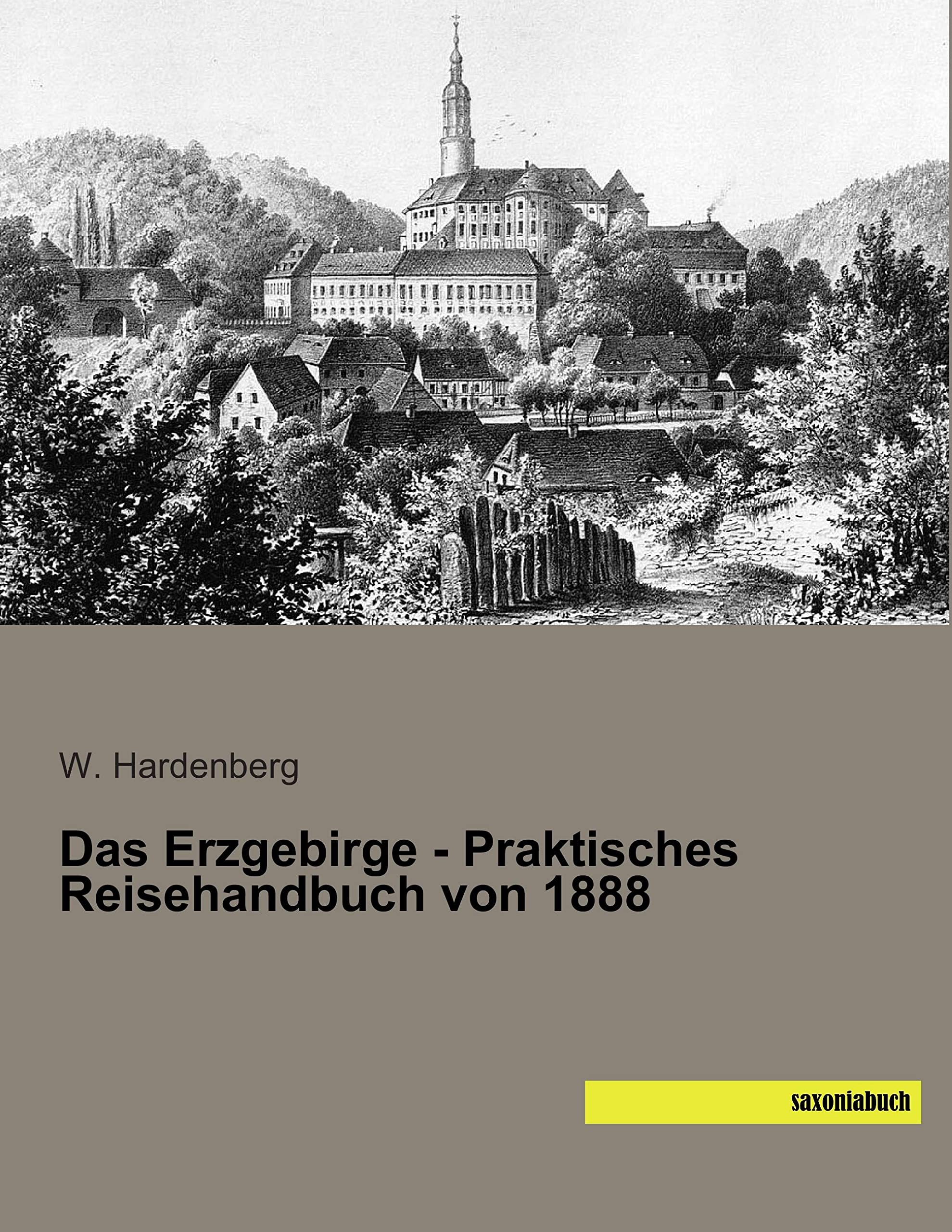 Das Erzgebirge - Praktisches Reisehandbuch von 1888 Leisure, Home & Garden