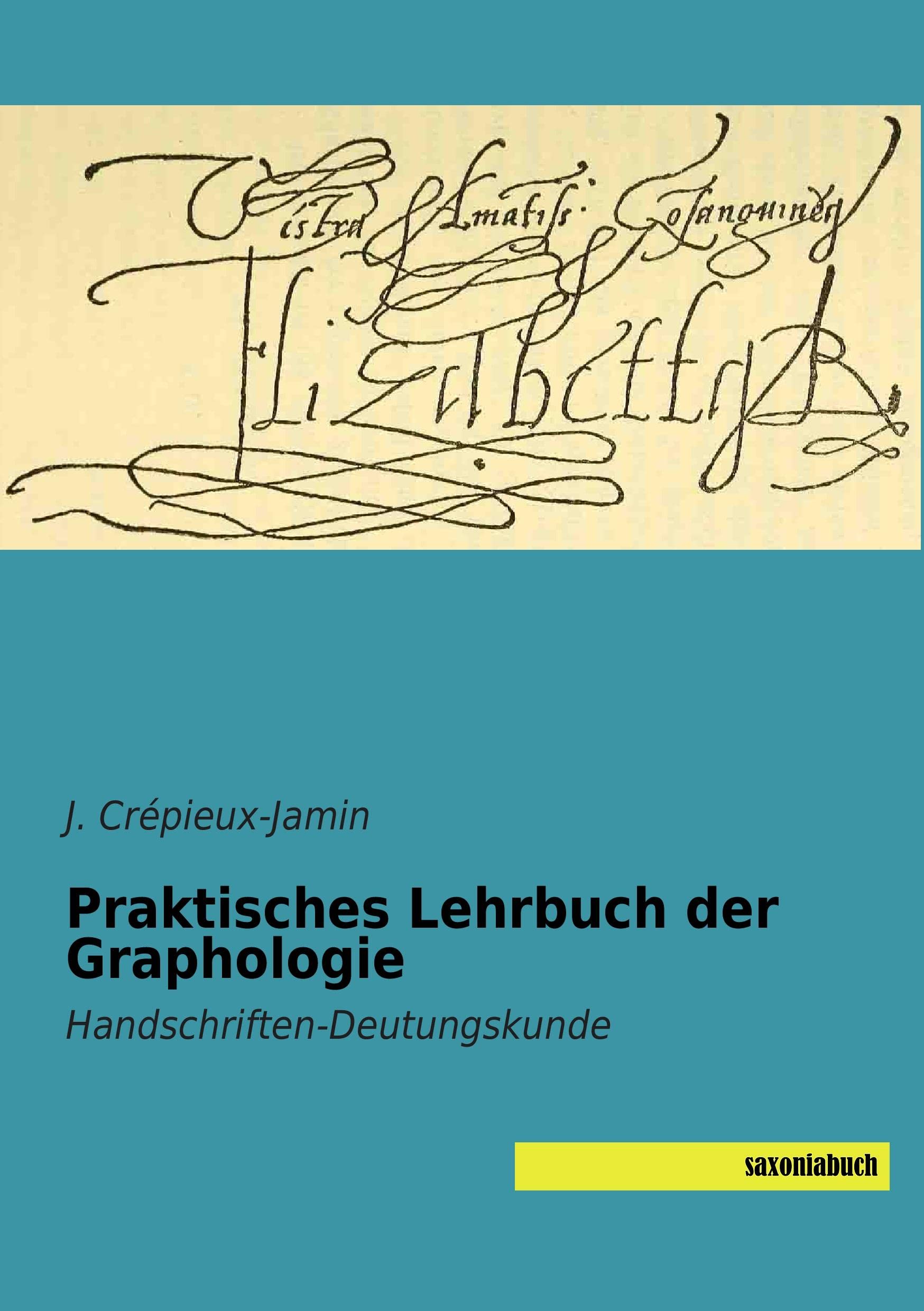 Praktisches Lehrbuch der Graphologie: Handschriften-Deutungskunde Business & Technology