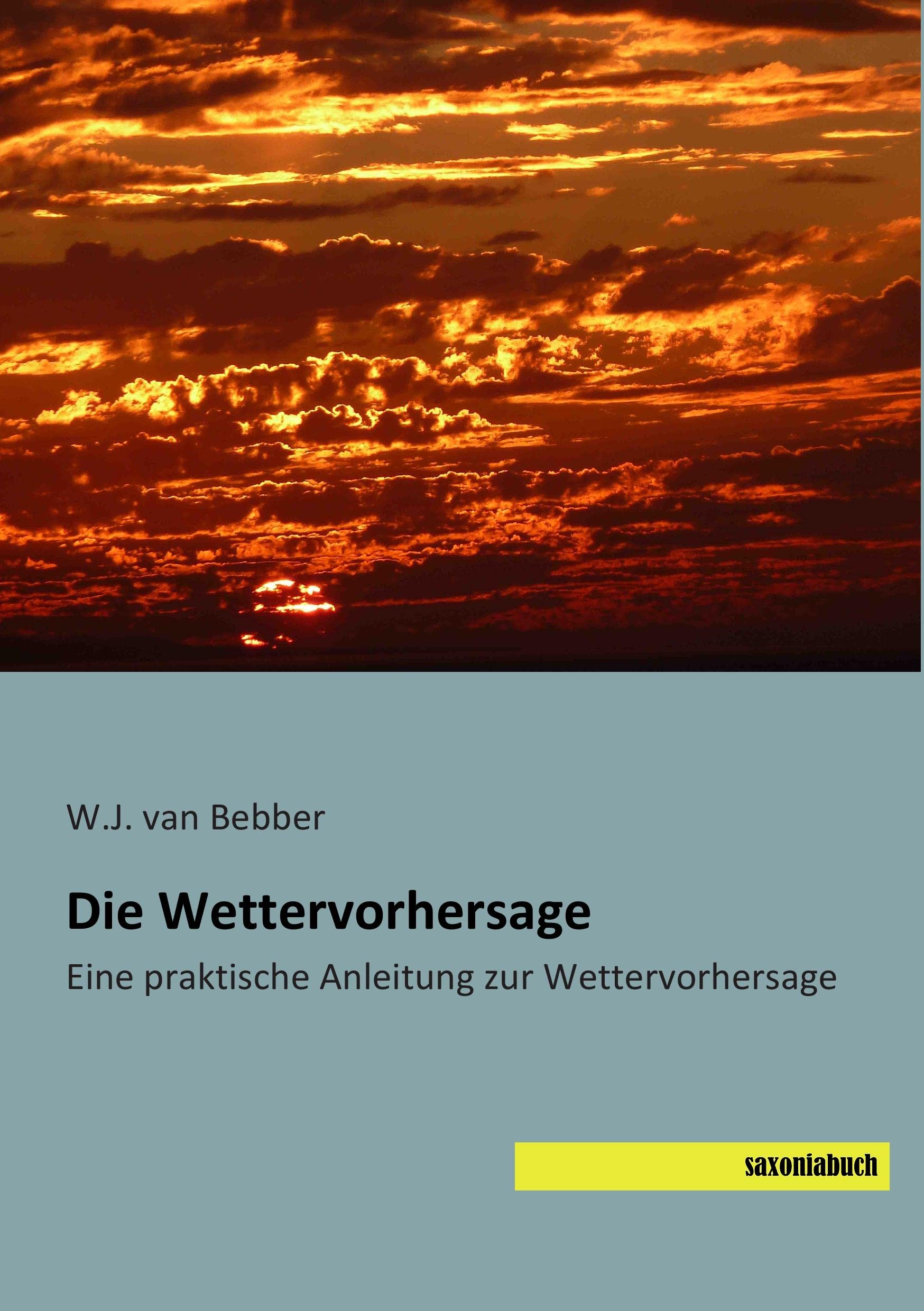 Die Wettervorhersage: Eine praktische Anleitung zur Wettervorhersage Natural Sciences