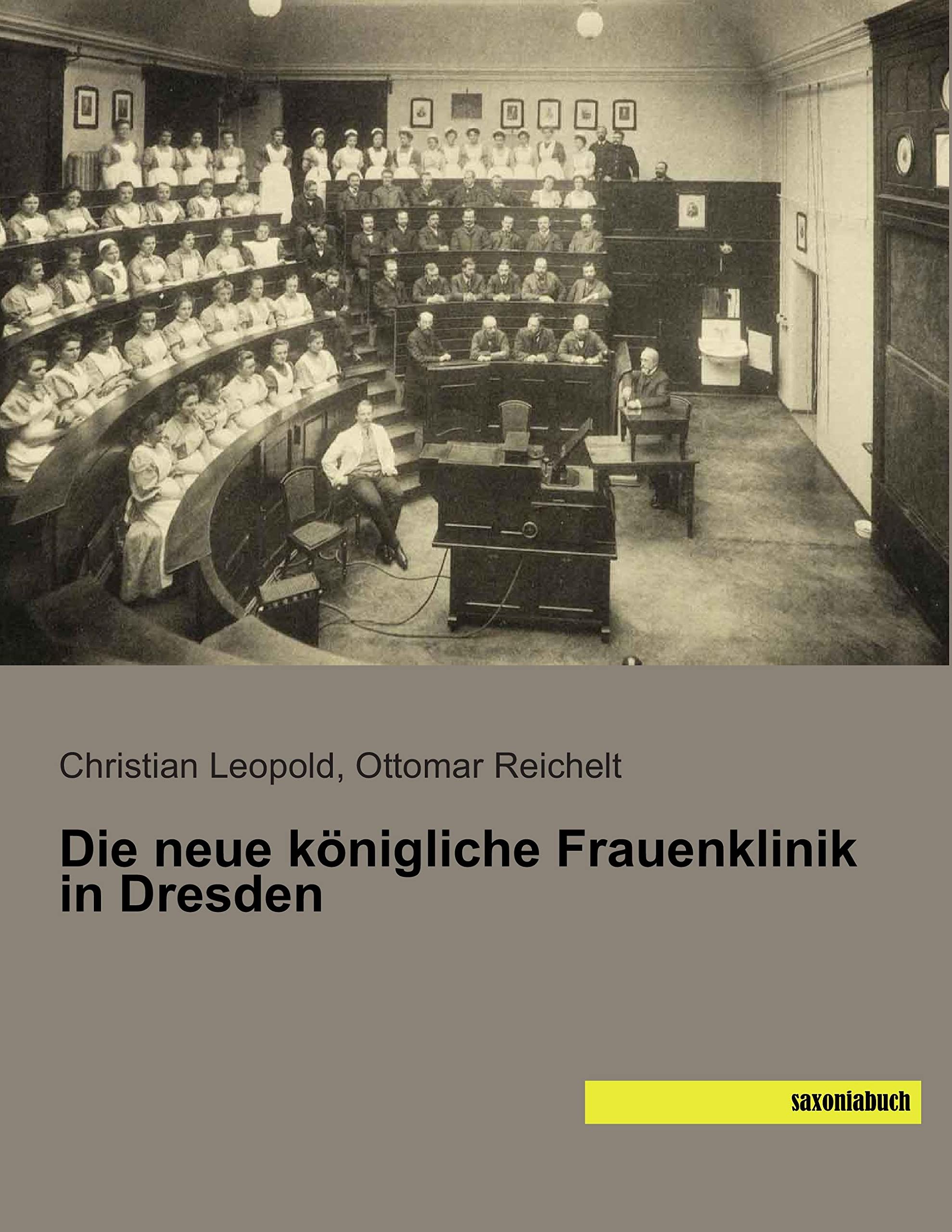 Die neue koenigliche Frauenklinik in Dresden Reference Books