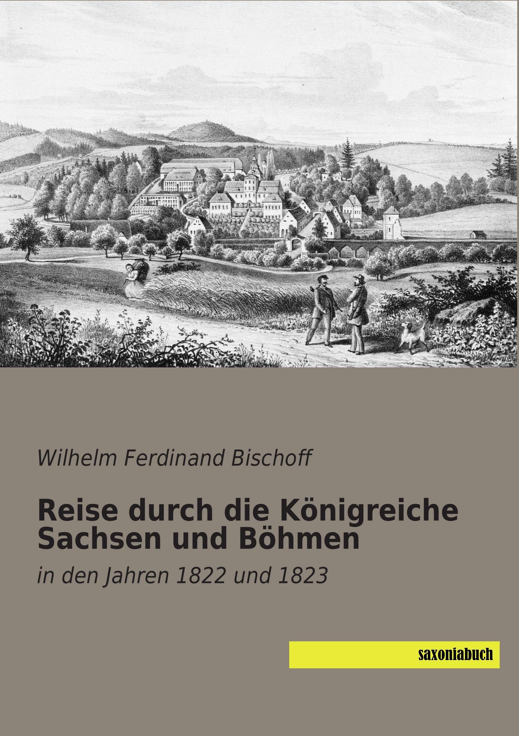 Reise durch die Koenigreiche Sachsen und Boehmen: in den Jahren 1822 und 1823 Reference Books