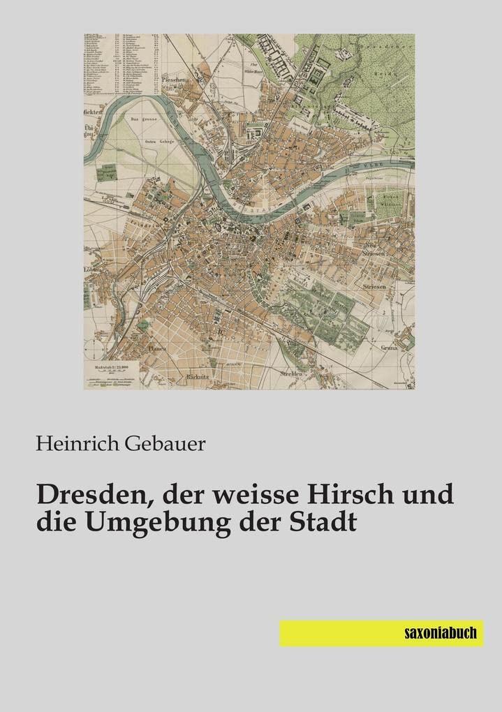 Dresden, der weisse Hirsch und die Umgebung der Stadt Reference Books