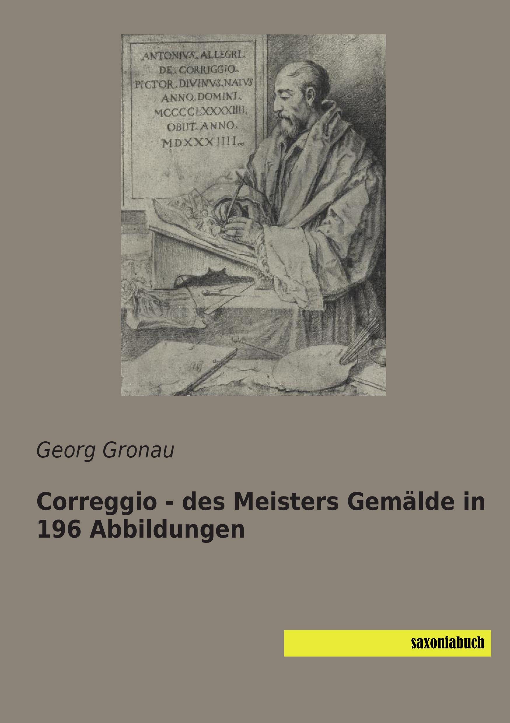 Correggio - des Meisters Gemaelde in 196 Abbildungen Art & Literature