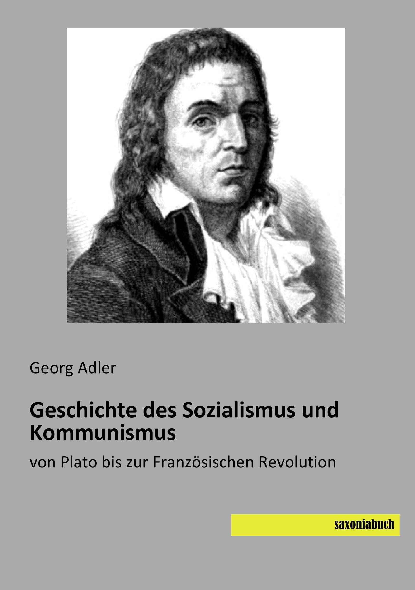 Geschichte des Sozialismus und Kommunismus: von Plato bis zur Franzoesischen Revolution: von Plato bis zur Französischen Revolution Politics & History