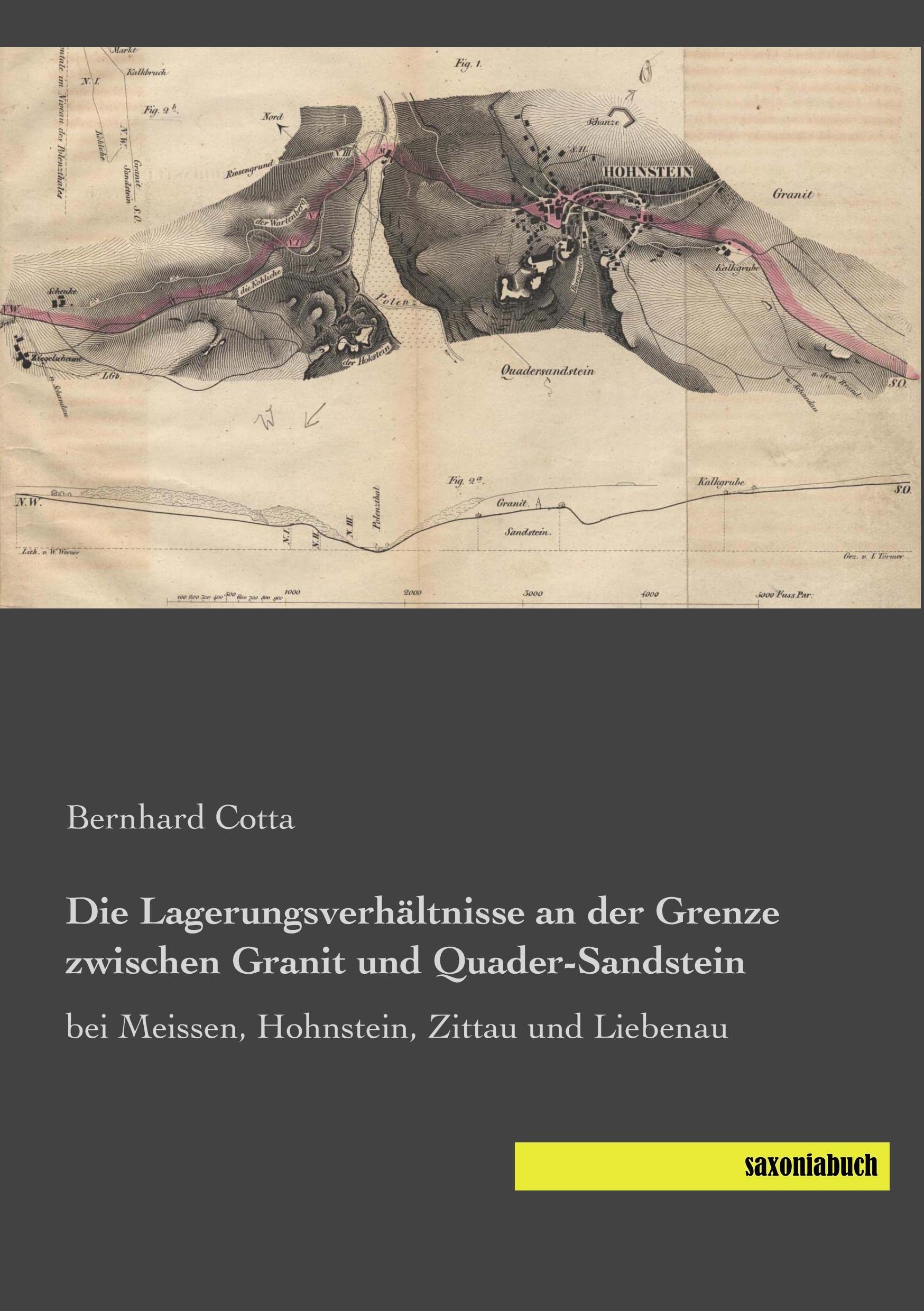 Die Lagerungsverhaeltnisse an der Grenze zwischen Granit und Quader-Sandstein: bei Meissen, Hohnstein, Zittau und Liebenau Natural Sciences
