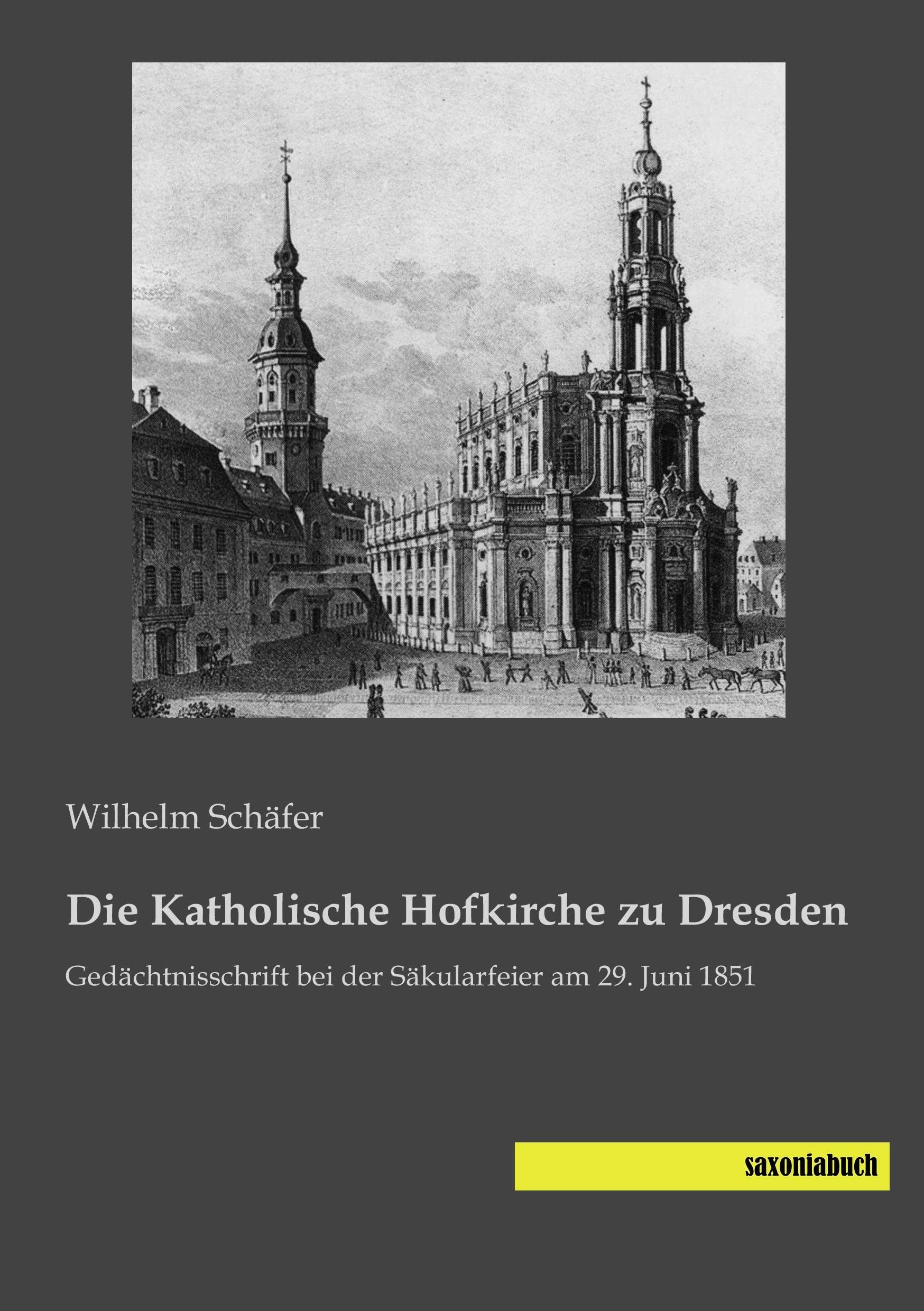 Die Katholische Hofkirche zu Dresden: Gedaechtnisschrift bei der Saekularfeier am 29. Juni 1851: Gedächtnisschrift bei der Säkularfeier am 29. Juni 1851 Film, Art & Culture