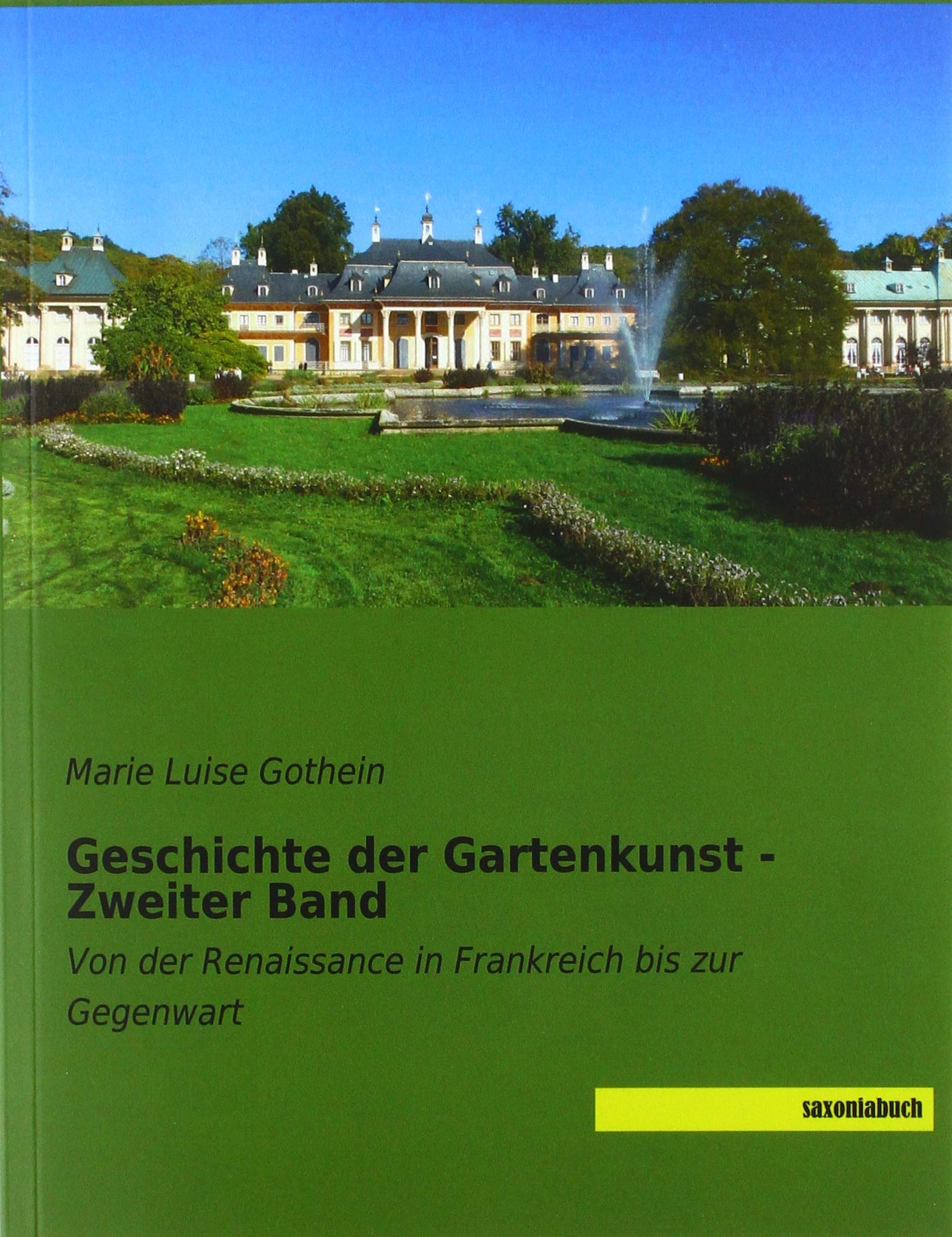 Geschichte der Gartenkunst - Zweiter Band: Von der Renaissance in Frankreich bis zur Gegenwart Film, Art & Culture