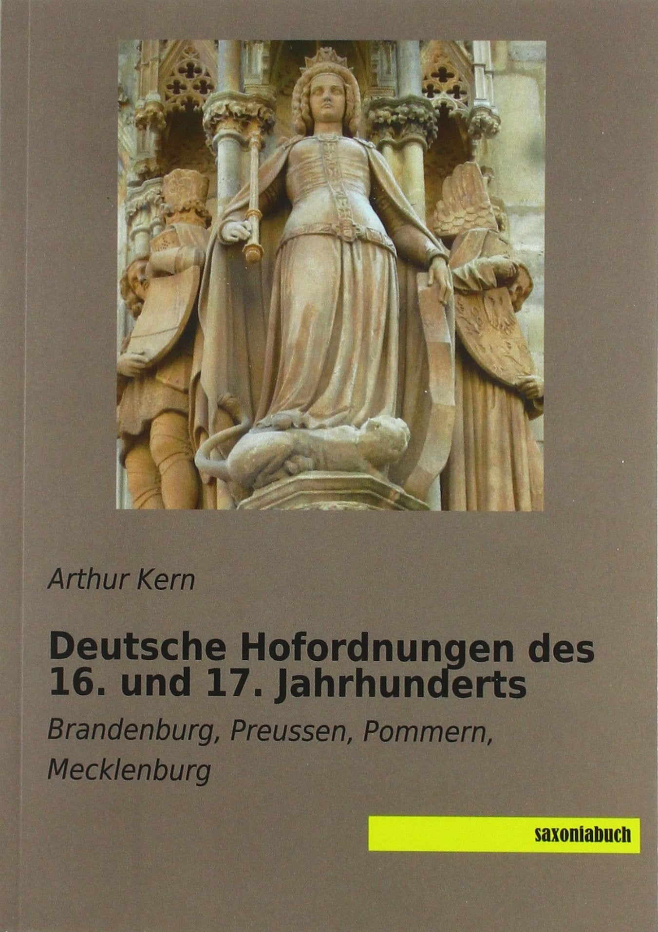 Deutsche Hofordnungen des 16. und 17. Jahrhunderts: Brandenburg, Preussen, Pommern, Mecklenburg Politics & History