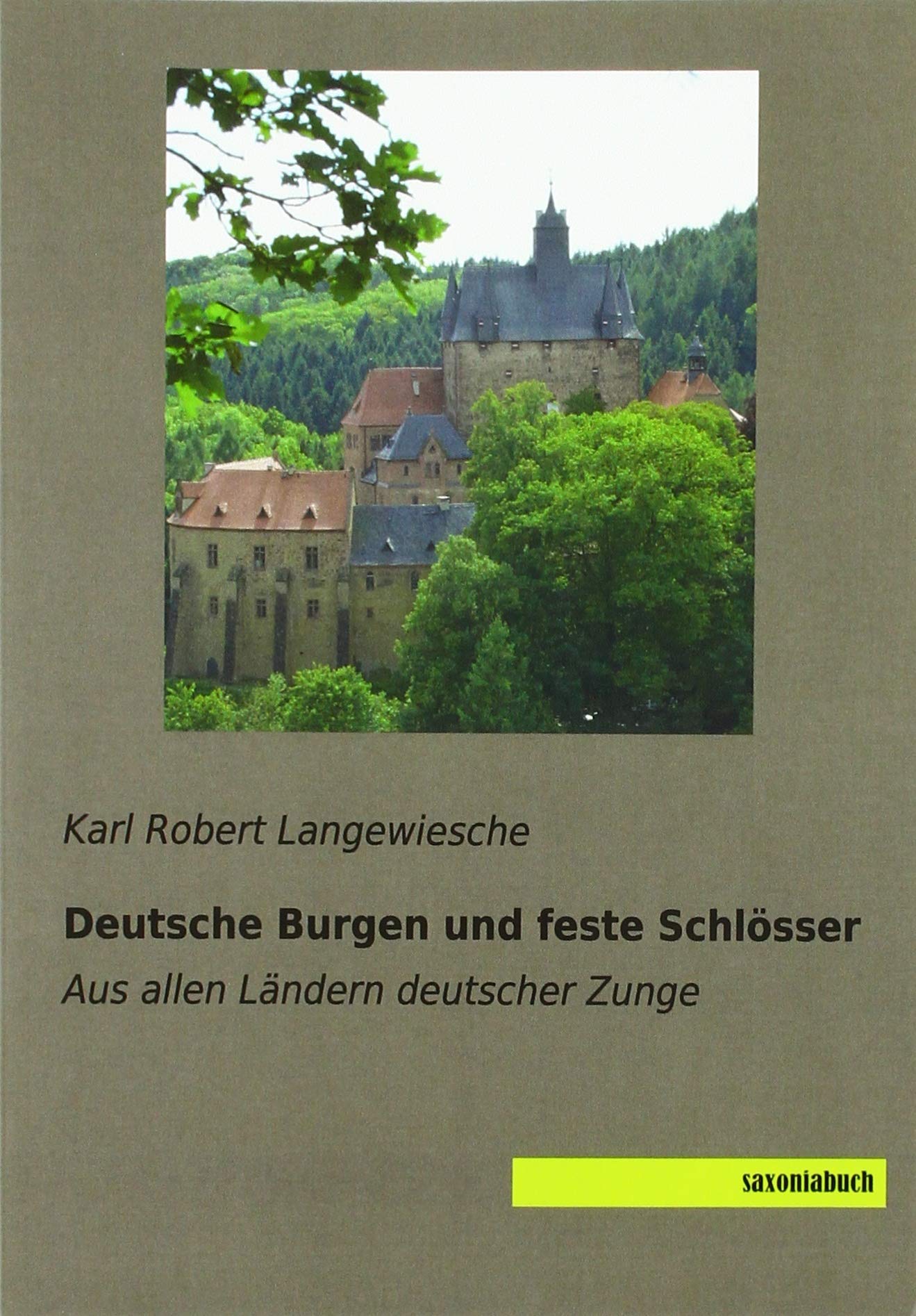 Deutsche Burgen und feste Schlösser: Aus allen Ländern deutscher Zunge Architecture