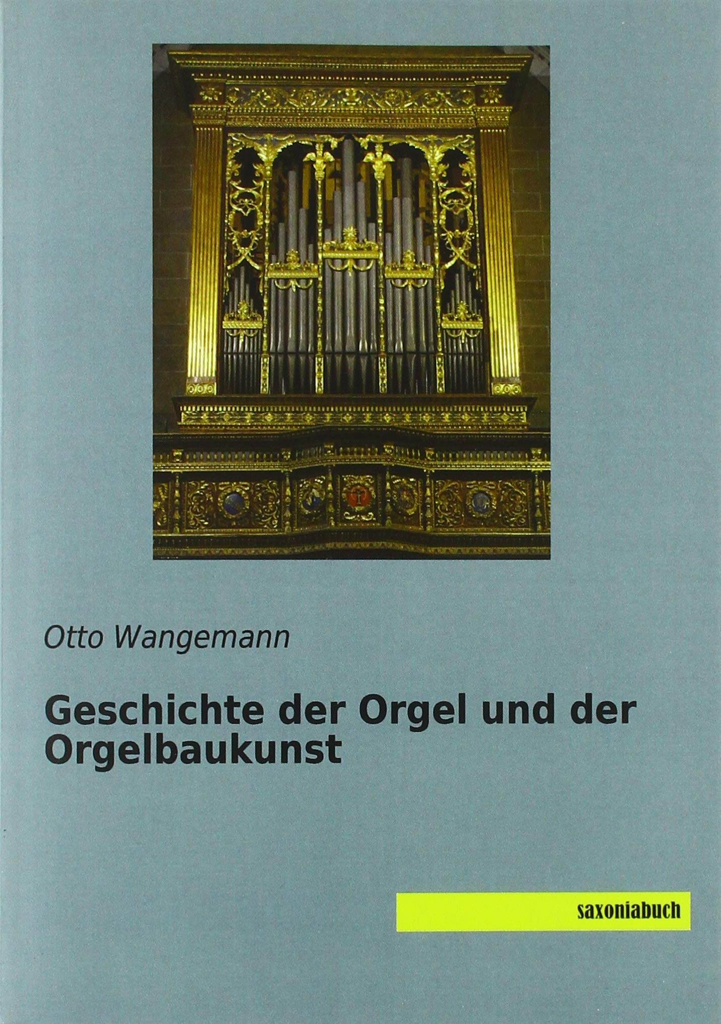 Geschichte der Orgel und der Orgelbaukunst Arts & Music
