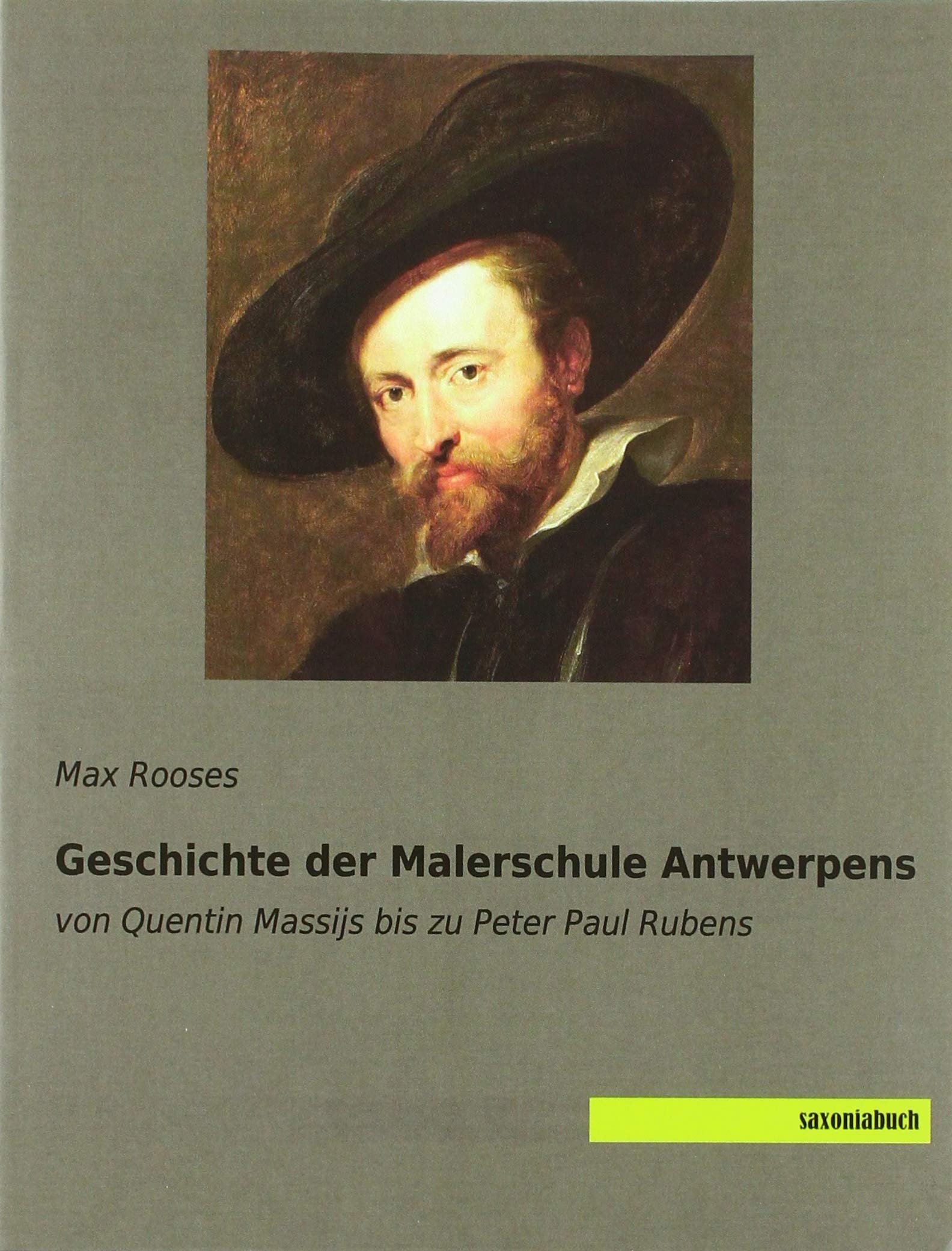 Geschichte der Malerschule Antwerpens: von Quentin Massijs bis zu Peter Paul Rubens Film, Art & Culture