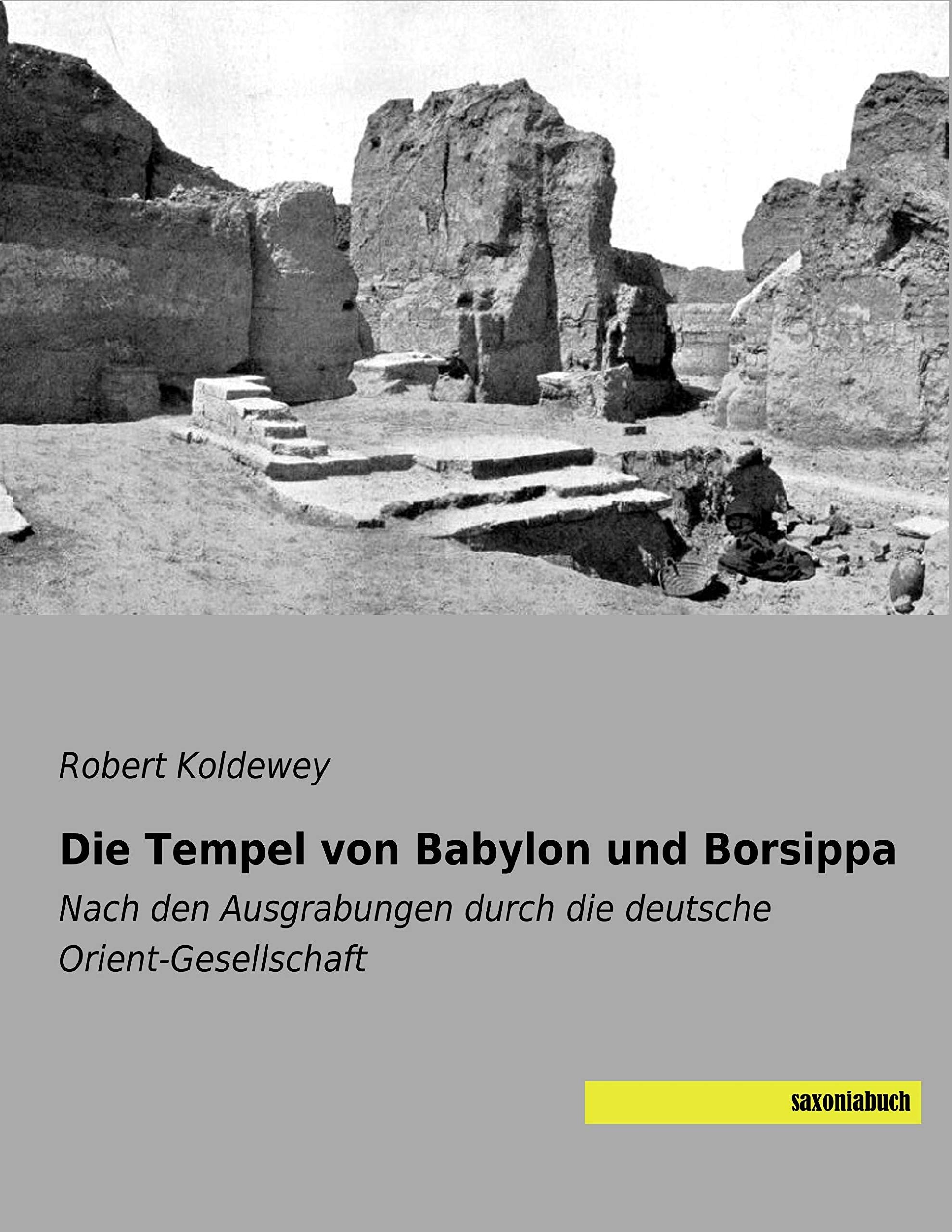 Die Tempel von Babylon und Borsippa: Nach den Ausgrabungen durch die deutsche Orient-Gesellschaft book