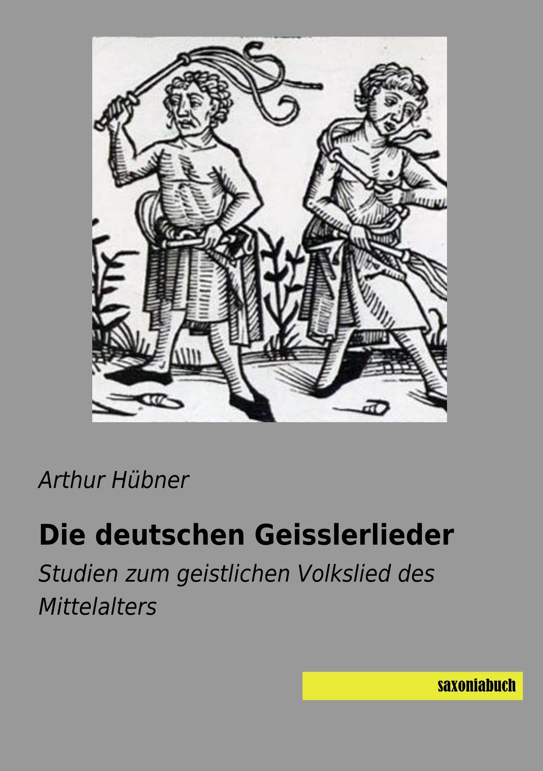 Die deutschen Geisslerlieder: Studien zum geistlichen Volkslied des Mittelalters Arts & Music