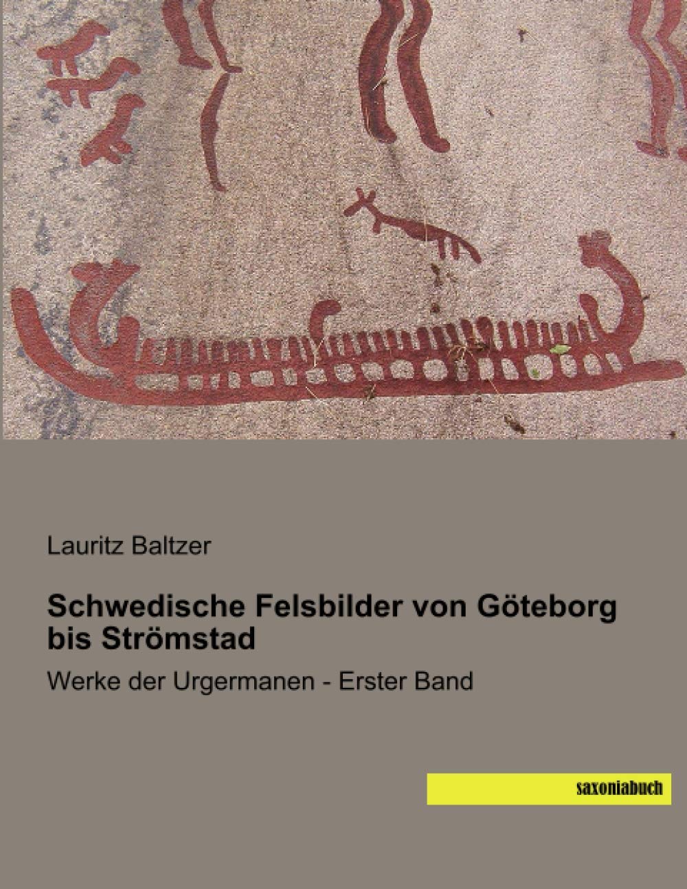 Schwedische Felsbilder von Göteborg bis Strömstad: Werke der Urgermanen - Erster Band Politics & History