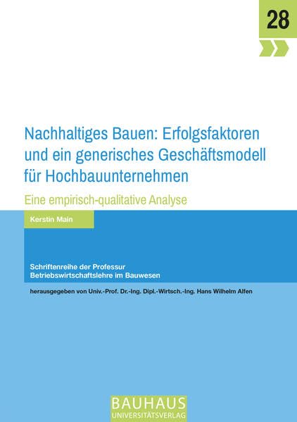 Nachhaltiges Bauen: Erfolgsfaktoren und ein generisches Geschäftsmodell für Hochbauunternehmen Law