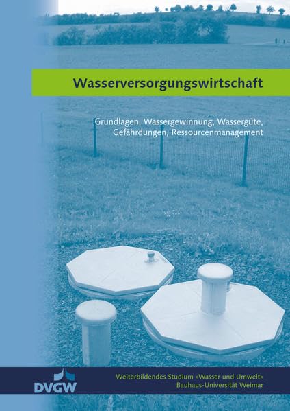 Wasserversorgungswirtschaft: Grundlagen, Wassergewinnung, Wassergüte, Gefährdungen, Ressourcenmanagement book