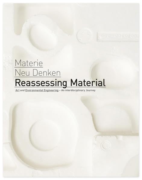 Reassessing Material / Materie Neu Denken Business & Technology