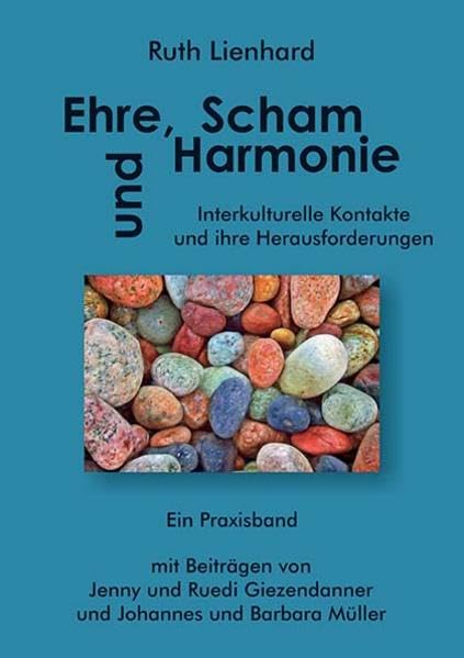 Ehre, Scham und Harmonie: Interkulturelle Kontakte und ihre Herausforderungen: Ein Praxisbuch Books