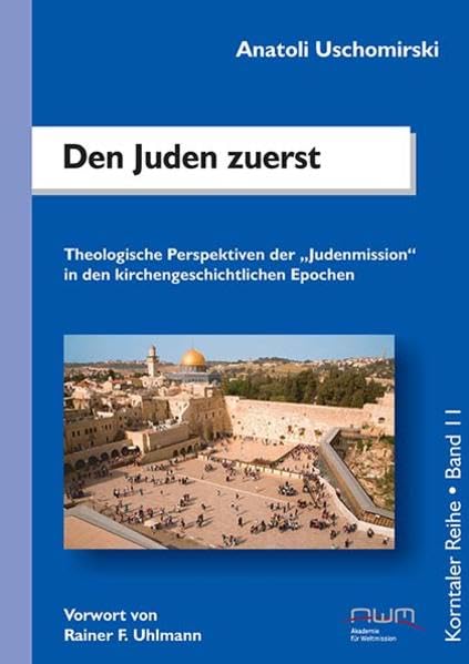 Den Juden zuerst: Theologische Perspektiven der „Judenmission“ in den kirchengeschichtlichen Epochen Religion & Esotericism