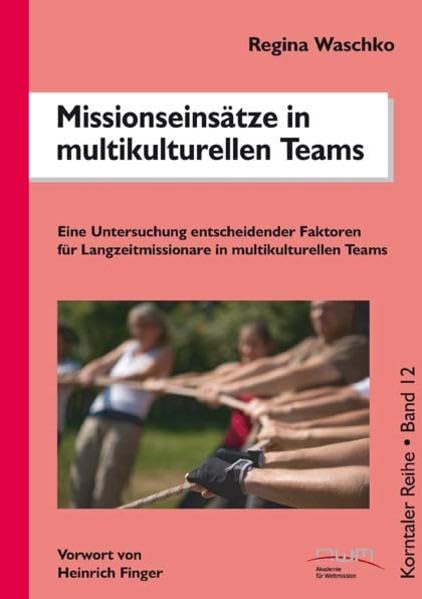 Missionseinsätze in multikulturellen Teams: Eine Untersuchung entscheidender Faktoren für Langzeitmissionare in multikulturellen Teams Politics & History