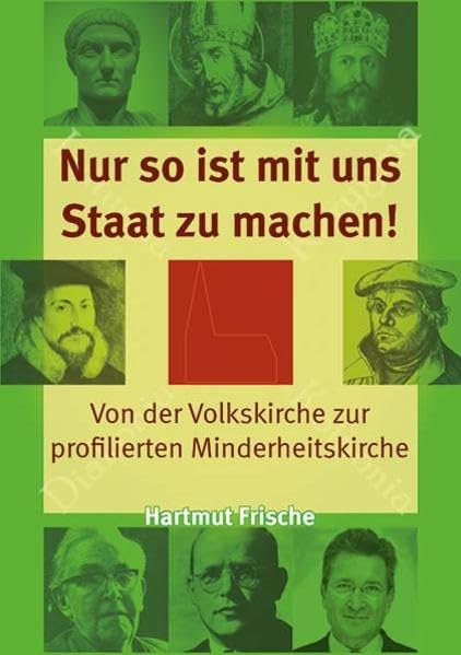 Nur so ist mit uns Staat zu machen!: Von der Volkskirche zur profilierten Minderheitskirche Religion & Esotericism