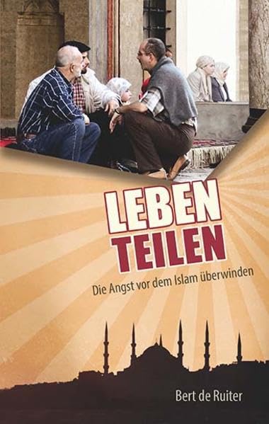 Leben teilen: Die Angst vor dem Islam überwinden Religion & Esotericism