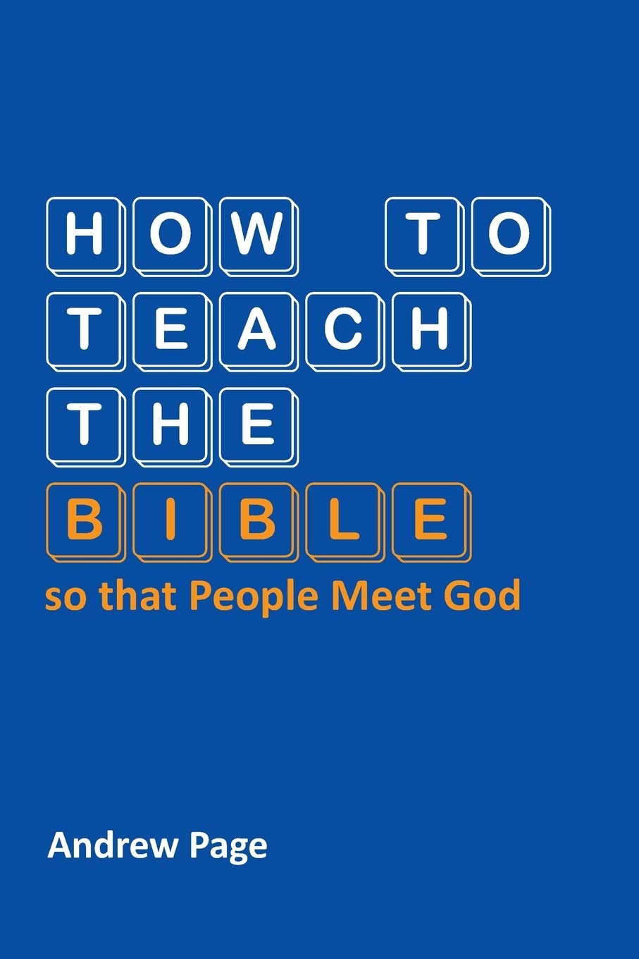 How to Teach the Bible so that People Meet God: (Englisch) Religion & Esotericism