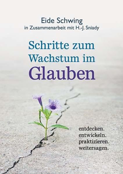 Schritte zum Wachstum im Glauben: entdecken. entwickeln. praktizieren. weitersagen. Religion & Esotericism