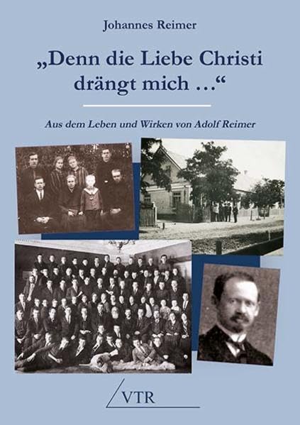 „Denn die Liebe Christi drängt mich …“: Aus dem Leben und Wirken von Adolf Reimer Religion & Esotericism